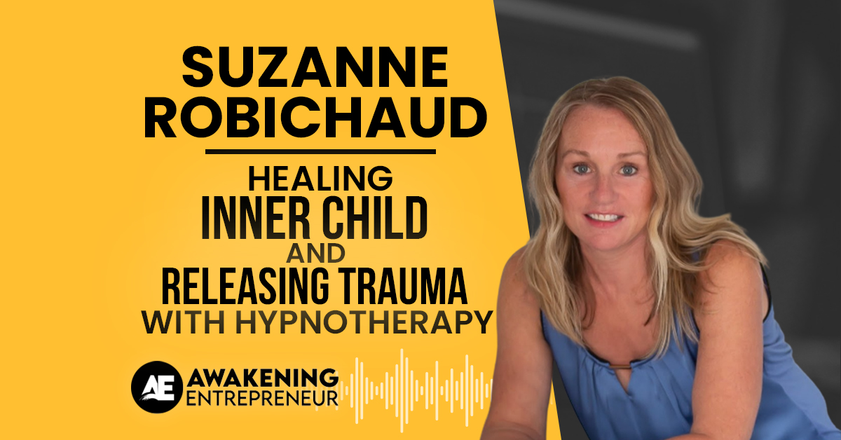 Suzanne Robichaud - Healing Inner Child & Releasing Trauma With ...